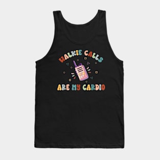 ABA SPED Teacher Coping Skills Walkie Calls Are My Cardio Tank Top